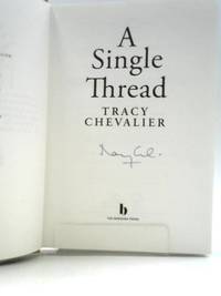 A Single Thread: The Sunday Times Bestseller by Tracy Chevalier - 2019