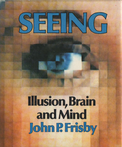 SEEING. Illusion, Brain and Mind.