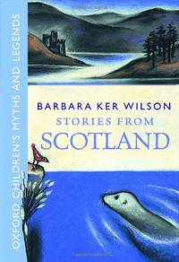 Stories from Scotland (Oxford Children's Myths and Legends) (Retellings, myths and legends)