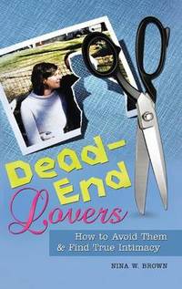 Dead End Lovers: How to Avoid Them and Find True Intimacy