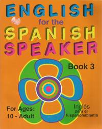 English for the Spanish Speaker, Book 3 (Ages 10 - Adult)