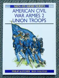 cover of AMERICAN CIVIL WAR ARMIES. 2. UNION TROOPS. OSPREY MILITARY MEN-AT-ARMS SERIES 177.