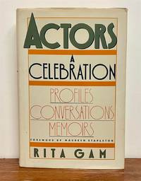 Actors, A Celebration: Profiles, Conversation, Memoirs