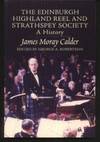 The Edinburgh Highland Reel and Strathspey Society: A History by Calder, James Moray - 2001