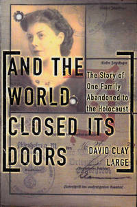 And the World Closed Its Doors: The Story of One Family Abandoned to the Holocaust