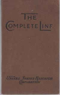 THE COMPLETE LINE: CAPITOL BOILERS AND UNITED STATES RADIATORS by United States Radiator Corporation - 1914