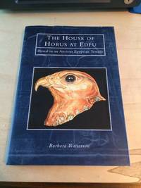 The House of Horus at Edfu: Ritual in an Ancient Egyptian Temple