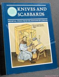 Knives and Scabbards: Medieval Finds from Excavations in London by J. Cowgill, M. de Neergaard, N. Griffiths with Contributions by F. O. Grew, A. G. Vince, T. Wilmott & P. Wilthew - 1987