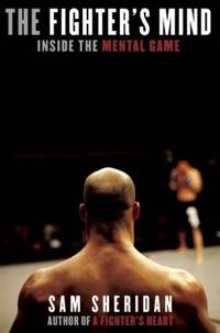 The Fighter's Mind : Inside the Mental Game