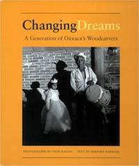 Changing Dreams: A Generation of Oaxaca's Woodcarvers by Shepard Barbash - Hardcover - 2008 - from PsychoBabel & Skoob Books (SKU: Am905)