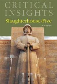 Slaughterhouse-Five (Critical Insights) by Kurt Vonnegut - 2010-10-15