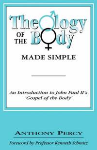 image of The Theology of the Body Made Simple: An Introduction to John Paul II's 'Gospel of the Body'