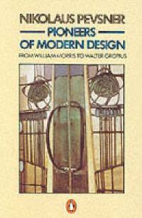 Pioneers of Modern Design: From William Morris to Walter Gropius