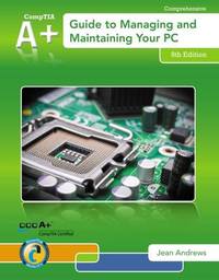 A+ Guide to Managing &amp; Maintaining Your PC (with 2 terms (12 months) Printed Access Card) by Andrews, Jean