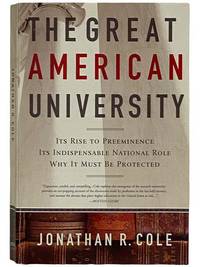 The Great American University: Its Rise to Preeminence, Its Indispensable National Role, Why It Must Be Protected