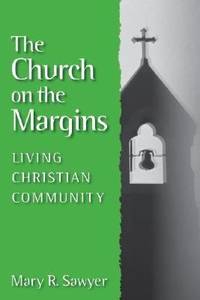 The Church on the Margins : Living Christian Community