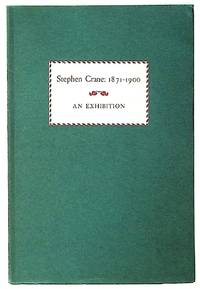 Stephen Crane: 1871 - 1900. An Exhibition of His Writings Held in the Columbia University Libraries. September 17 - November 30, 1956