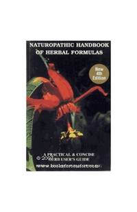 Naturopathic Handbook of Herbal Formulas: A Practical and Concise Herb User's Guide