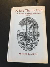 A TALE THAT IS TOLD a Pageant of English Literature 1900- 1950