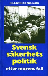 Svensk säkerhetspolitik efter murens fall.