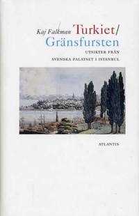 Turkiet/Gränsfursten. Utsikter från svenska…