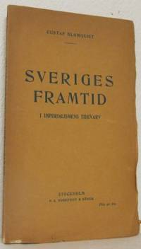 Sveriges framtid i imperialismens tidevarv. Ett…