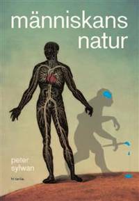 Människans natur. Om ormen i paradiset - och…