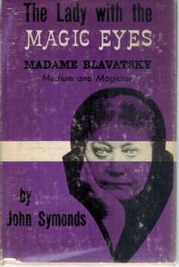 LADY WITH THE MAGIC EYES Madame Blavatsky Medium and Magician