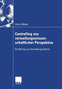 Controlling aus verwaltungswissenschaftlicher Perspektive : Ein Beitrag zur Verwaltungsreform