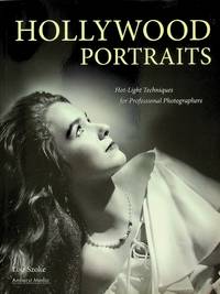 Hollywood Portraits: Hot-Light Techniques for Professional Photographers