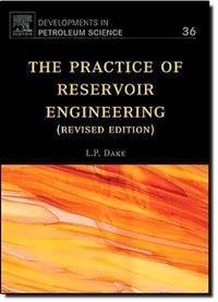 The Practice of Reservoir Engineering (Revised Edition): Volume 36 (Developments in Petroleum...
