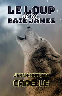 Le loup de la Baie James by Jean-FranÃ§ois Capelle - 2021