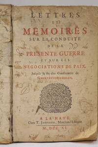 Lettres et Mémoires sur la conduite de la présente Guerre et sur les...