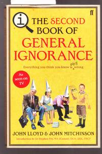 the Second Book of General Ignorance - Everything You Think You Know is Still Wrong