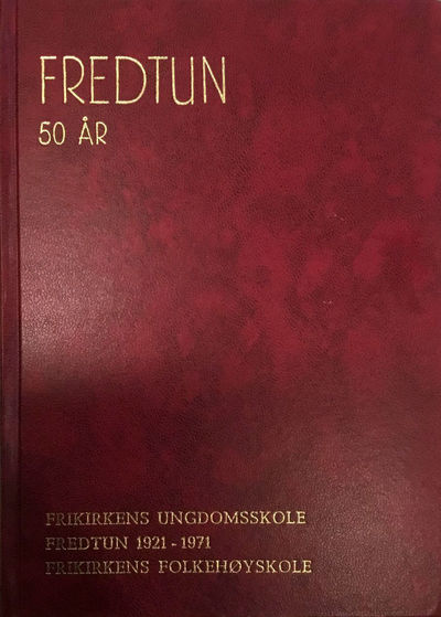 Fredtun 50 år. Frikirkens ungdomsskole Fredtun…