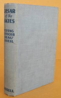 Caesar of the Skies The Life Story of Sir Charles Kingsford Smith, M.C., A.F.C. by SHEIL, Flying Officer Beau & SIMPSON, Colin - 1937