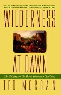 Wilderness at Dawn : The Settling of the North American Continent