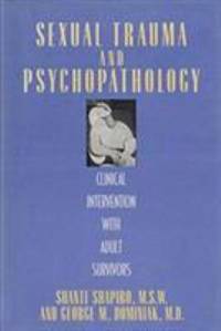 Sexual Trauma and Psychopathology : Clinical Intervention with Adult Survivors