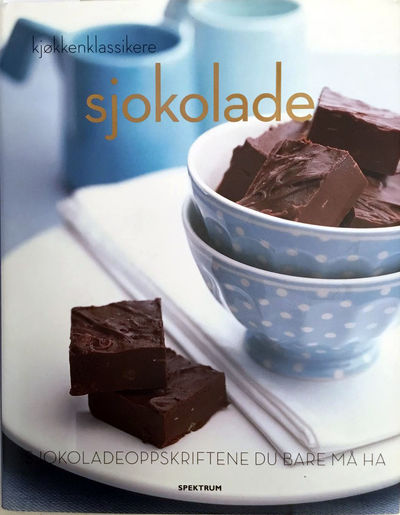 Sjokolade. Sjokoladeoppskriftene du bare må ha