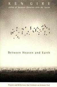 Between Heaven and Earth : Prayers and Reflections that Celebrate an Intimate God
