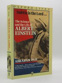 Subtle is the Lord. The Science and the Life of Albert Einstein by Abraham Pais - 1983