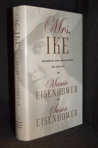 Mrs. Ike; Memories and Reflections on the Life of Mamie Eisenhower by Eisenhower, Susan