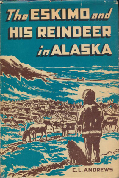 The Eskimo and his Reindeer in Alaska.…