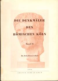 DIE DENKMÄLER DES RÖMISCHEN KÖLN Band II, Urkunden Zur Kölner  Stadtgeschichte Aus Römischer Zeit