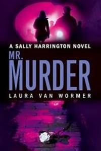 Mr. Murder (Sally Harrington Novels) by Laura Van Wormer - 2006-05-04