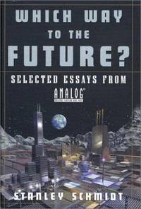 Which Way to the Future? : Selected Essays from Analog
