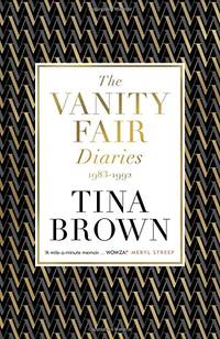 The Vanity Fair Diaries: 1983Ã¢&amp;#128;&amp;#147;1992: Tina Brown by Brown, Tina