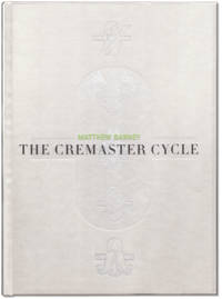 Matthew Barney: The Cremaster Cycle. by BARNEY, Matthew. With text