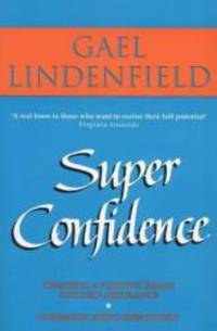 Super Confidence: Woman&#039;s Guide to Getting What You Want Out of Life by Gael Lindenfield - 1992-02-11