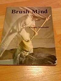 BRUSH MIND: TEXT, ART, AND DESIGN by Kazuaki Tanahashi - 1990